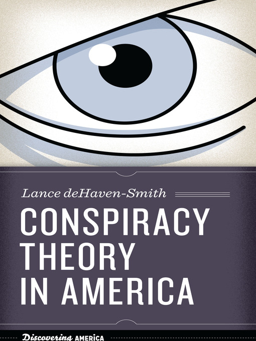 Title details for Conspiracy Theory in America by Lance deHaven-Smith - Available